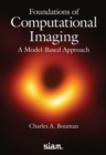 Image for Foundations of computational imaging  : a model-based approach