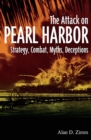 Image for Attack on Pearl Harbor: strategy, combat, myths, deceptions