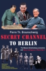 Image for Secret channel to Berlin: the Masson-Schellenberg connection and Swiss intelligence in World War II