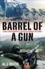 Image for Barrel of a gun: a war correspondent&#39;s misspent moments in combat