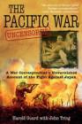 Image for The Pacific War uncensored  : a war correspondent&#39;s unvarnished account of the fight against Japan