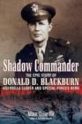 Image for Shadow commander: the epic story of Donald D. Blackburn : guerrilla leader &amp; Special Forces hero