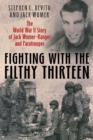 Image for Fighting with the filthy thirteen  : the World War II story of Jack Womer - ranger and paratrooper