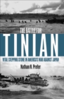Image for The Battle for Tinian: vital stepping stone in America&#39;s war against Japan