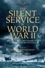 Image for The silent service in World War II  : the story of the U.S. Navy submarine force in the words of the men who lived it
