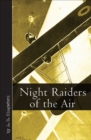 Image for Night raiders of the air: being the experiences of a night flying pilot, who raided Hunland on many dark nights during the war