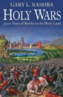 Image for Holy wars  : 3,000 years of battles in the Holy Land