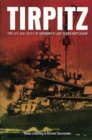 Image for Tirpitz  : the life and death of Germany&#39;s last super battleship
