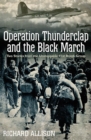 Image for Operation Thunderclap and the Black March: two World War II stories from the unstoppable 91st Bomb Group