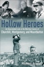 Image for Hollow heroes: an unvarnished look at the wartime careers of Churchill, Montgomery and Mountbatten