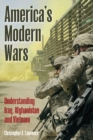 Image for America&#39;s modern wars  : understanding Iraq, Afghanistan and Vietnam