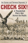 Image for Check six!: a thunderbolt pilot&#39;s war across the Pacific