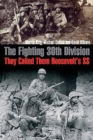 Image for The fighting 30th Division  : they called them Roosevelt&#39;s SS