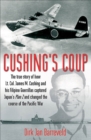 Image for Cushing&#39;s coup: the true story of how Lt. Col. James M. Cushing and his Filipino guerrillas captured Japan&#39;s Plan Z and changed the course of the Pacific War