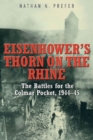 Image for Eisenhower&#39;s thorn on the Rhine  : the battles for the Colmar pocket, 1944-45