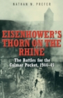 Image for Eisenhower&#39;s thorn on the Rhine: the battles for the Colmar pocket, 1944-45