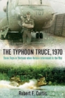 Image for The typhoon truce, 1970  : three days in Vietnam when nature intervened in the war