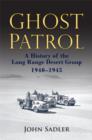 Image for Ghost patrol  : a history of the Long Range Desert Group, 1940-1945