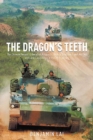 Image for The Dragon&#39;s Teeth : The Chinese People’s Liberation Army - its History, Traditions, and Air Sea and Land Capability in the 21st Century