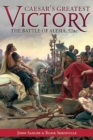 Image for Caesar’S Greatest Victory : The Battle of Alesia, Gaul 52 Bc