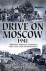 Image for The Drive on Moscow, 1941 : Operation Taifun and Germany’s First Great Crisis in World War II
