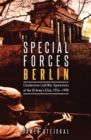 Image for Special Forces Berlin: Clandestine Cold War Operations of the US Army&#39;s Elite, 1956-1990