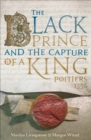 Image for The Black Prince and the capture of a king: Poitiers 1356