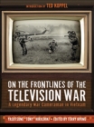 Image for On the Frontlines of the Television War: A Legendary War Cameraman in Vietnam