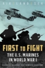 Image for First to fight  : the U.S. Marines in World War I