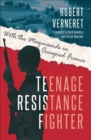 Image for Teenage resistance fighter: with the maquisards in occupied France