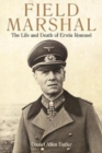 Image for Field marshal  : the life and death of Erwin Rommel