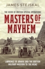 Image for Masters of mayhem: Lawrence of Arabia and the British military mission to the Hejaz