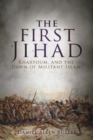 Image for The first Jihad  : Khartoum, and the dawn of militant Islam