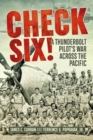 Image for Check six!  : a Thunderbolt pilot&#39;s war across the Pacific