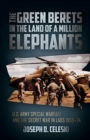 Image for The Green Berets in the land of a million elephants  : U.S. army special warfare and the secret war in Laos, 1959-74
