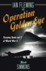Image for Ian Fleming and Operation Golden Eye  : keeping Spain out of World War II