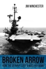 Image for Broken arrow  : how the U.S. Navy lost a nuclear bomb