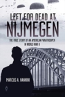 Image for Left for dead at Nijmegen  : the true story of an American paratrooper in World War II