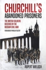 Image for Churchill&#39;s abandoned prisoners  : the British soldiers deceived in the Russian Civil War
