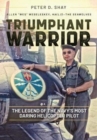 Image for Triumphant warrior  : the legend of the Navy&#39;s most daring helicopter pilot and the battles at Vinh Long