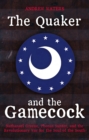 Image for The Quaker and the Gamecock: Nathanael Greene, Thomas Sumter, and the Revolutionary War for the Soul of the South