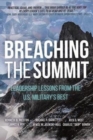 Image for Breaching the Summit : Leadership Lessons from the U.S. Military&#39;s Best