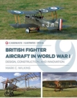 Image for British fighter aircraft in WWI  : design, construction and innovation