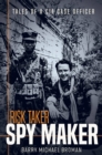 Image for Risk Taker, Spy Maker: Tales of a CIA Case Officer