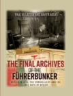 Image for The Final Archives of the Führerbunker: Berlin in 1945, the Chancellery and the Last Days of Hitler
