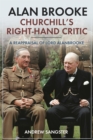 Image for Alan Brooke, Churchill&#39;s right-hand critic  : a reappraisal of Lord Alanbrooke