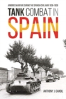 Image for Tank combat in Spain  : armored warfare during the Spanish Civil War 1936-1939