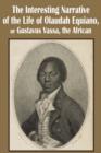 Image for The Interesting Narrative of the Life of Olaudah Equiano, or Gustavus Vassa, the African