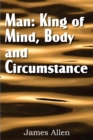 Image for Man : King of Mind, Body, and Circumstance