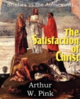 Image for The Satisfaction of Christ, Studies in the Atonement